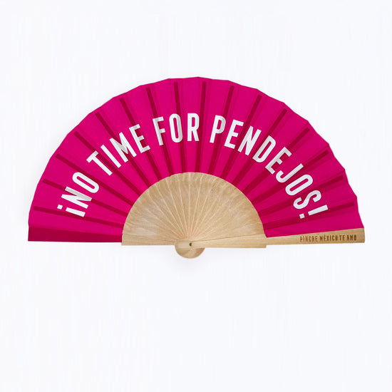 ABANICO FUCCIA ¡NO TIME FOR PENDEJOS!