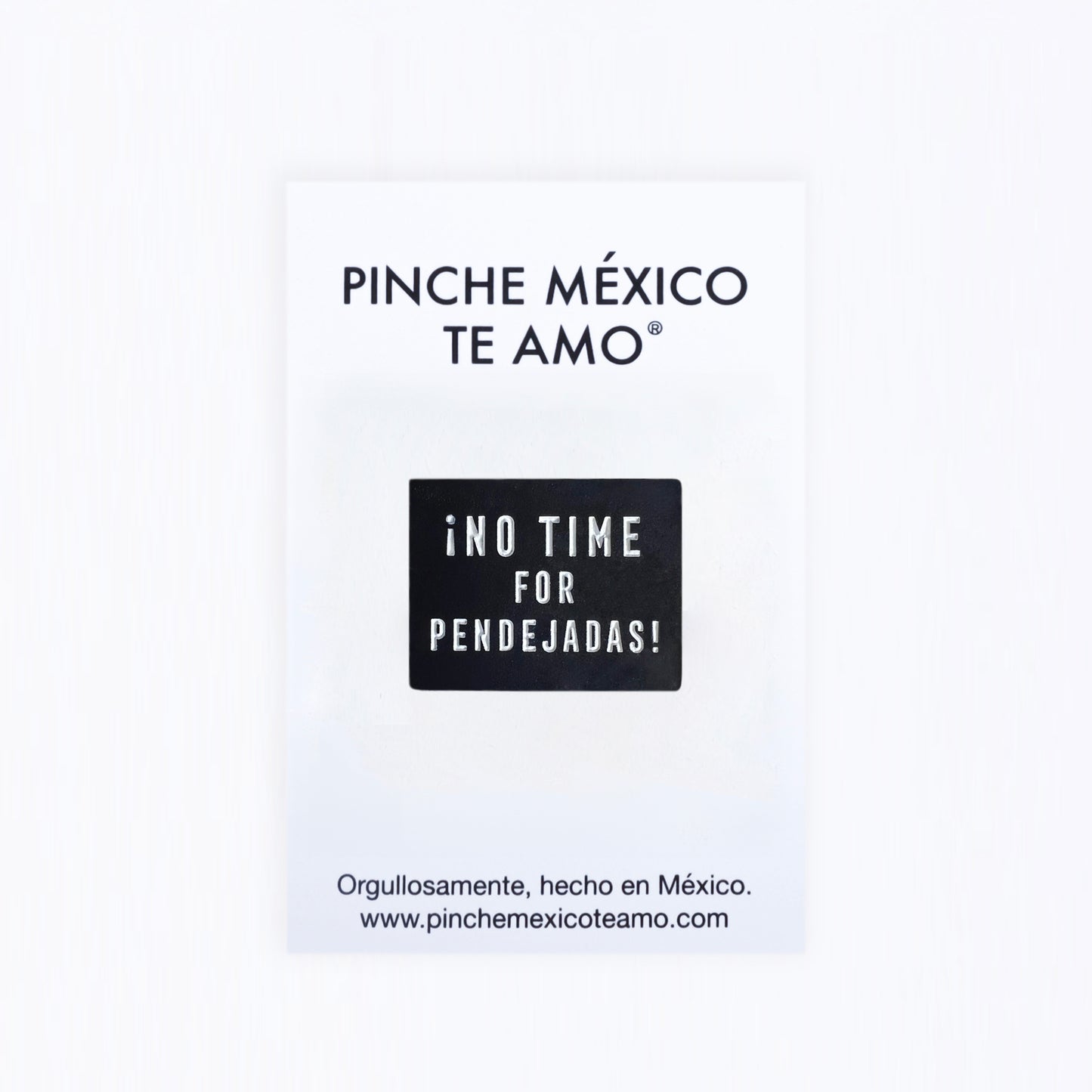 PIN "NO TIME FOR PENDEJADAS"