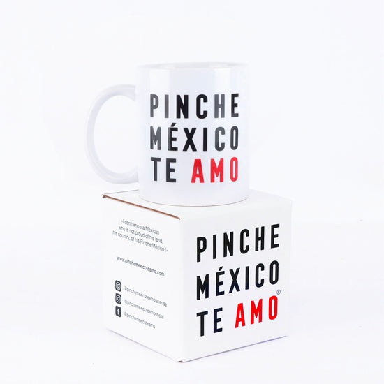 TAZA  PINCHE MÉXICO TE AMO