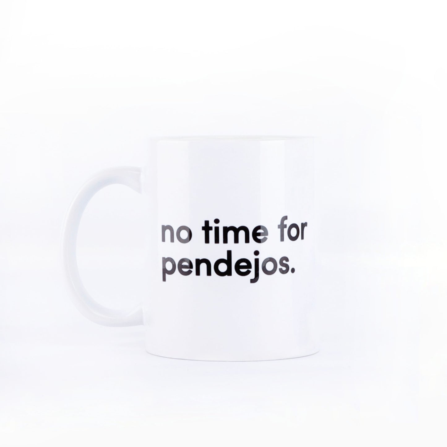 TAZA  ¡NO TIME FOR PENDEJOS!