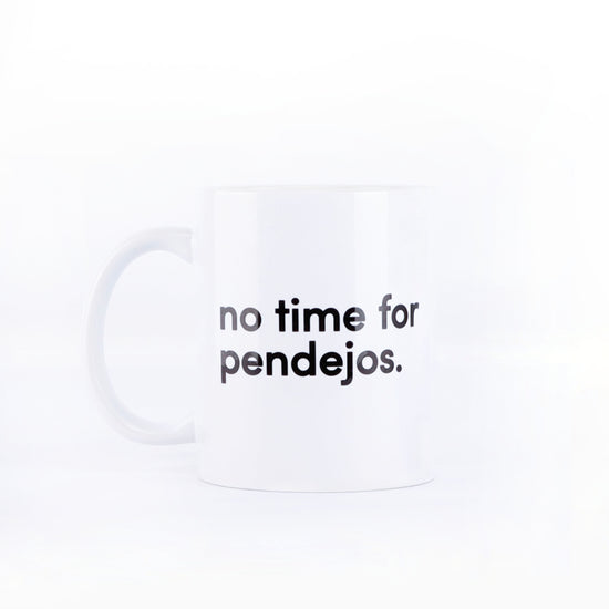 TAZA  ¡NO TIME FOR PENDEJOS!