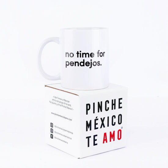 TAZA  ¡NO TIME FOR PENDEJOS!