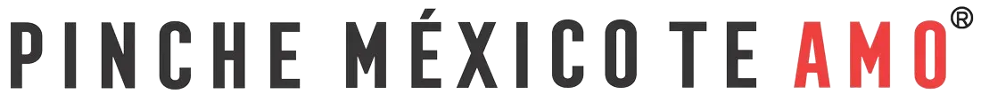 PINCHE MEXICO TE AMO