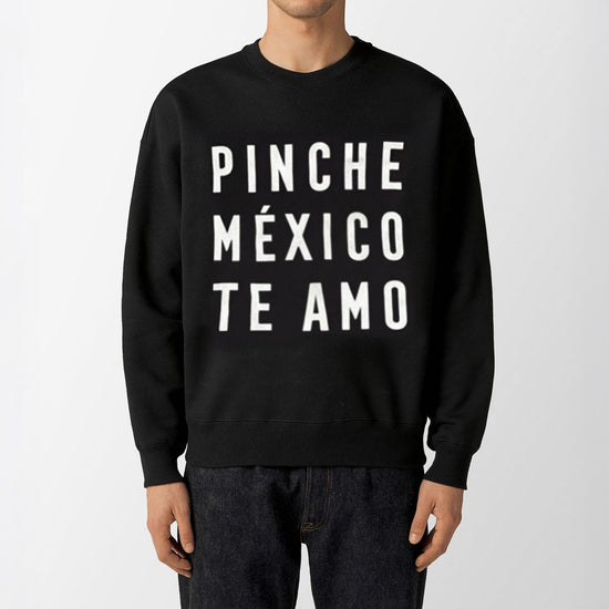 SUDADERA “PINCHE MÉXICO TE AMO”